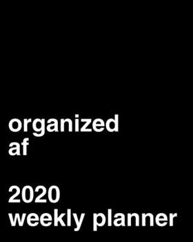 Organized AF 2020 Weekly Calendar: Gift Idea