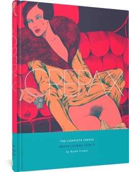 Hardcover The Complete Crepax: Erotic Stories, Part II: Volume 8 Book
