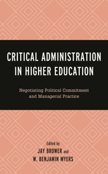 Hardcover Critical Administration in Higher Education: Negotiating Political Commitment and Managerial Practice Book