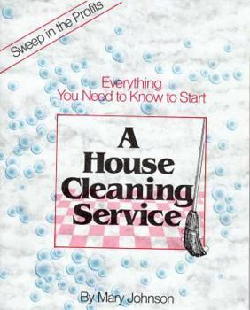 Paperback Everything You Need to Know to Start a House Cleaning Service Book