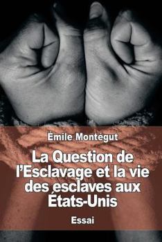 Paperback La Question de l'Esclavage et la vie des esclaves aux États-Unis [French] Book