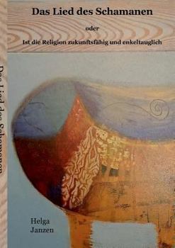 Paperback Das Lied des Schamanen: Ist die Religion zukunftsfähig und enkeltauglich? [German] Book