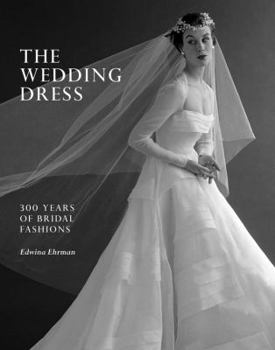 Hardcover The Wedding Dress: 300 Years of Bridal Fashions Book