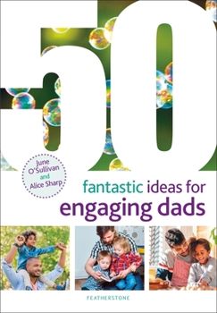 Paperback 50 Fantastic Ideas for Engaging Dads Book