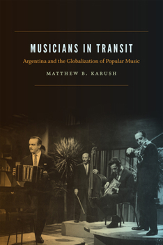 Hardcover Musicians in Transit: Argentina and the Globalization of Popular Music Book