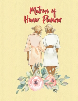 Matron of Honor Planner: Bridal Party Tasks and Party Planner for Things to do, Important Dates, Trackers & More for African American Brides: Matron of Honor Gift