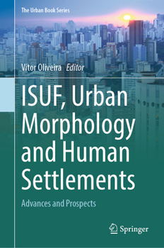 Hardcover Isuf, Urban Morphology and Human Settlements: Advances and Prospects Book