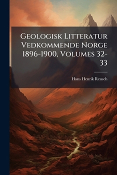 Paperback Geologisk Litteratur Vedkommende Norge 1896-1900, Volumes 32-33 [Norwegian] Book