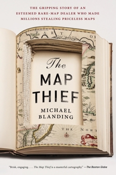 Paperback The Map Thief: The Gripping Story of an Esteemed Rare-Map Dealer Who Made Millions Stealing Priceless Maps Book