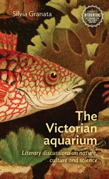 Hardcover The Victorian Aquarium: Literary Discussions on Nature, Culture, and Science Book