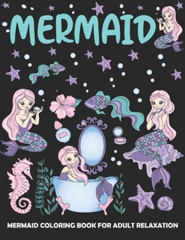 Paperback Mermaid Coloring Book for Adult Relaxation: Coloring Book for Kids and Adults, 38 Unique and Beautiful Mermaid Coloring Pages Book