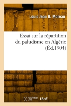 Paperback Essai sur la répartition du paludisme en Algérie [French] Book