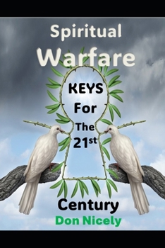 Spiritual Warfare Keys For The 21st Century (Practical Spiritual Warfare Series)