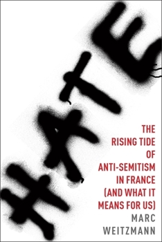 Hardcover Hate: The Rising Tide of Anti-Semitism in France (and What It Means for Us) Book