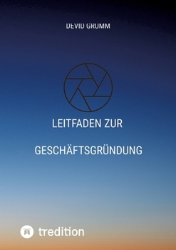 Paperback Leitfaden zur Geschäftsgründung: In einfachen Schritten zum eigenen Unternehmen [German] Book