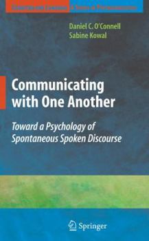 Communicating with One Another: Toward a Psychology of Spontaneous Spoken Discourse - Book  of the Cognition and Language: A Series in Psycholinguistics