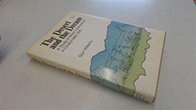 Hardcover The desert and the dream: A study of Welsh colonization in Chubut, 1865-1915 Book