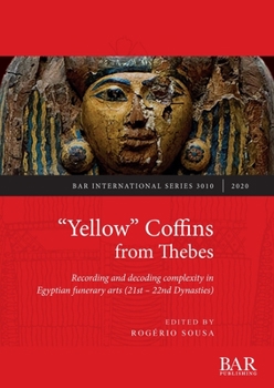 Paperback "Yellow" Coffins from Thebes: Recording and decoding complexity in Egyptian funerary arts (21st - 22nd Dynasties) Book