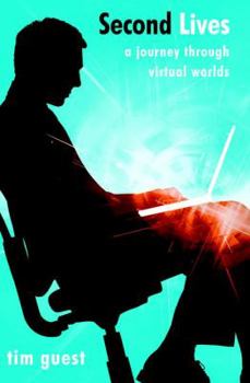 Hardcover Second Lives: A Journey Through Virtual Worlds Book