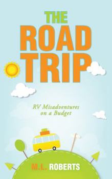 Paperback The Road Trip: Rv Misadventures on a Budget Book