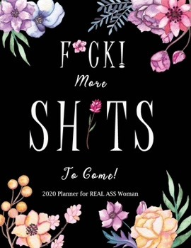 F*ck! More Shits to come! 2020 Planner for Real Ass Women: Nifty 1 year (Jan to Dec 2020) Jumbo Grid Calendar Organizer + Academic | Monthly Weekly ... | Inspirational Quotes | Black & White Floral