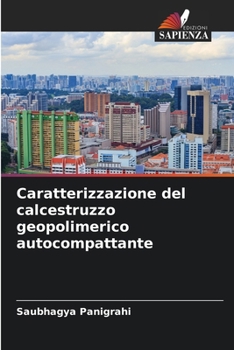 Caratterizzazione del calcestruzzo geopolimerico autocompattante