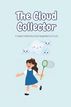 The Cloud Collector: “A Whimsical Bedtime Story for Kids Ages 3–6”