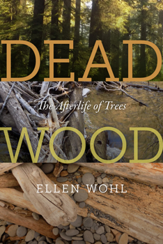 Paperback Dead Wood: The Afterlife of Trees Book