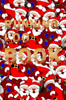 Running Log Book : My Running Diary, Runners Training Log, Running Logs, Track Distance, Time, Speed, Weather, Calories Christmas Books Gift