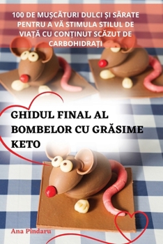 Paperback Ghidul Final Al Bombelor Cu GrĂsime Keto [Romanian] Book