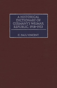 Hardcover A Historical Dictionary of Germany's Weimar Republic, 1918-1933 Book