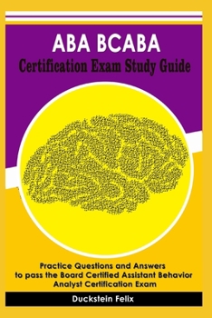 Paperback ABA BCABA Certification Exam Study Guide: Practice Questions and Answers to pass the Board Certified Assistant Behavior Analyst Certification Exam Book