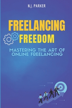 Paperback Freelancing Freedom: Mastering the Art of Online Freelancing Book