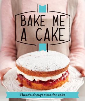 Paperback Bake Me a Cake: There's always time for cake (Good Housekeeping) Book