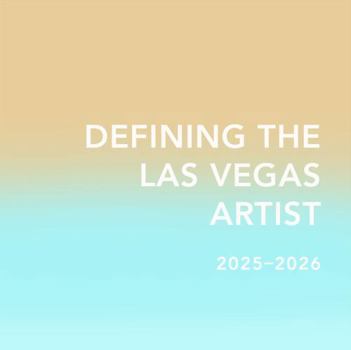 Defining the Las Vegas Artist, 2025-2026