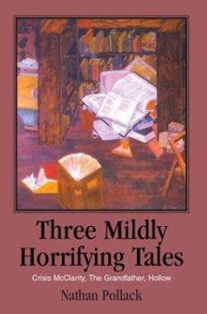 Paperback Three Mildly Horrifying Tales: Crisis McClarity, The Grandfather, Hollow Book
