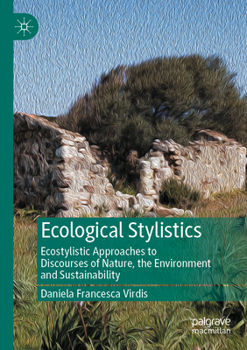 Paperback Ecological Stylistics: Ecostylistic Approaches to Discourses of Nature, the Environment and Sustainability Book