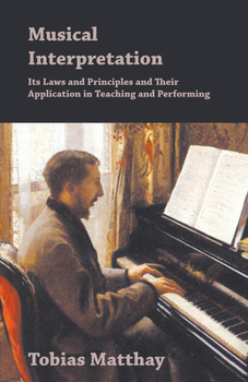 Musical Interpretation, its Laws and Principles, and Their Application in Teaching and Performing