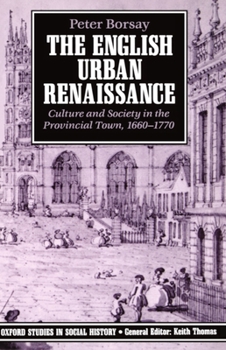 Paperback The English Urban Renaissance: Culture and Society in the Provincial Town 1660-1770 Book