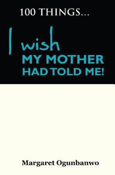 Paperback 100 Things I wish my Mother had told me Book