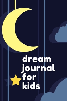 Paperback Dream Journal for Kids: Dream Journal Diary for Kids - Lined Notebook with Prompts Dream Definitions and Interpretation Book