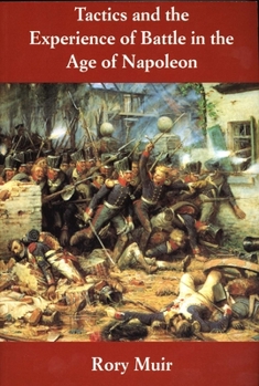 Paperback Tactics and the Experience of Battle in the Age of Napoleon Book