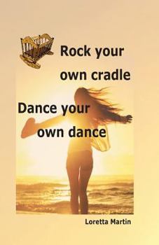 Paperback Rock your own cradle - Dance your own dance Book