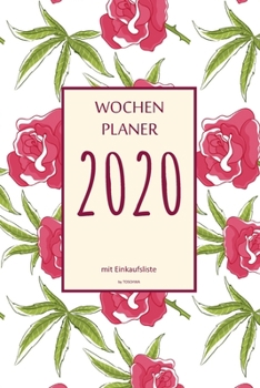 Wochenplaner 2020 mit Einkaufsliste: 6x9 Wochenplaner 2020 mit Einkaufsliste, Einkaufszettel, Essensplaner als Semesterplaner, Studienkalender, Monatsplaner mit Wochen�bersicht oder Taschenkalender f�