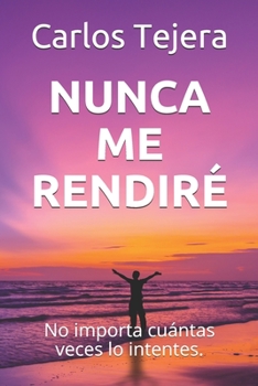Paperback Nunca Me Rendire: No importa cuantas veces lo intentes. [Spanish] Book