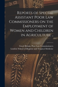 Paperback Reports of Special Assistant Poor Law Commissioners on the Employment of Women and Children in Agriculture .. [electronic Resource] Book