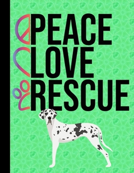 Peace Love Rescue: Sketchbook 8.5 x 11 Blank Paper 100 Pages Notebook For Drawing Art Journal Great Dane Rescue Dog Green Cover