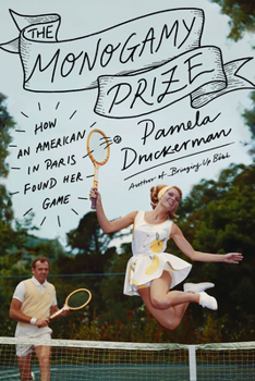 Hardcover The Monogamy Prize: How an American in Paris Found Her Game Book