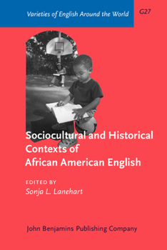 Sociocultural and Historical Contexts of African American English (Varieties of English Around the World General Series) - Book  of the Varieties of English Around the World