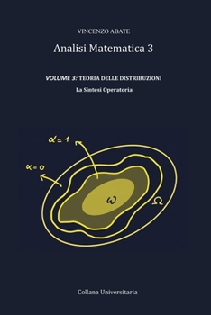 Analisi Matematica 3 VOLUME 3: TEORIA DELLE DISTRIBUZIONI: La Sintesi Operatoria (Strumenti per l'Esame) (Italian Edition)